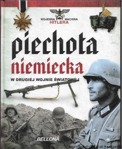 Piechota niemiecka w drugiej wojnie światowej : Wojenna Machina Hitlera / Juan Vazquez Garcia 