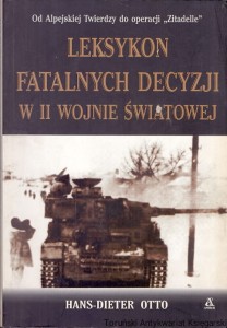 Leksykon fatalnych decyzji w II wojnie światowej / Hans-Dieter Otto
