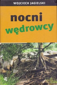 Nocni wędrowcy / Wojciech Jagielski 