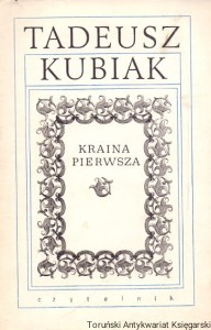Kraina pierwsza / Tadeusz Kubiak