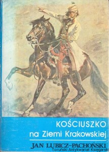 Kościuszko na Ziemi Krakowskiej / Jan Lubicz-Pachoński 