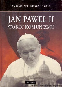 Jan Paweł II wobec komunizmu / Zygmunt Kowalczyk