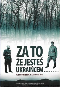 Za to że jesteś ukraińcem... Wspomnienia z lat 1944-1947 / Bogdan Huk (oprac.)