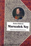Marszałek Ney : Biografie Sławnych Ludzi / Robert Bielecki 