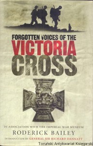 Forgotten voices of the Victoria Cross / Roderick Bailey