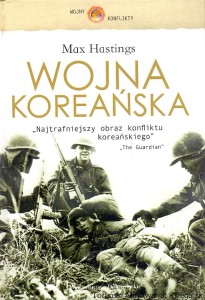 Wojna Koreańska : Wojny konflikty / Max Hastings 