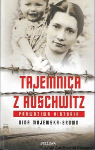 Tajemnica z Auschwitz : Prawdziwa historia / Nina Majewska-Brown