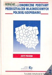 Prawno-ekonomiczne podstawy przekształceń własnościowych polskiej gospodarki : Akty prawne 2
