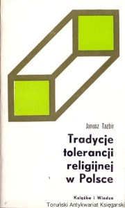 Tradycje tolerancji religijnej w Polsce : Światopoglądy / Janusz Tazbir 