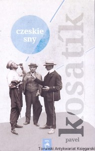 Czeskie sny / Pavel Kosatik