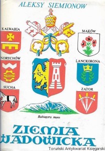 Ziemia Wadowicka : Monografia turystyczno-krajoznawcza / Aleksy Siemionow 