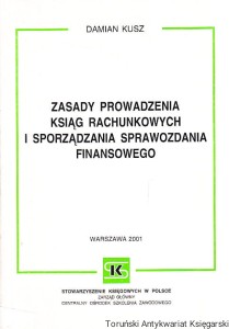 Zasady prowadzenia ksiąg rachunkowych i sporządzania sprawozdania finansowego / Damian Kusz