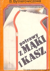 Potrawy z mąki i kasz / Barbara Bytnerowiczowa  