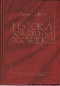 Historia powszechna XX wieku / Antoni Czubiński