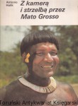 Z kamerą i strzelbą prze Mato Grosso / Antonio Halik [1987]