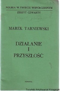 Działanie i przyszłość / Marek Tarniewski
