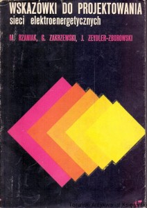 Wskazówki do projektowania sieci elektroenergetycznych / Mieczysław Rzaniak, Grzegorz Zakrzewski, Jan Zeydler-Zborowski 