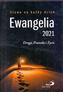 Ewangelia 2021 : Droga, Prawda i Życie : Słowo na każdy dzień / Praca zbiorowa 
