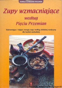 Zupy wzmacniające według Pięciu Przemian / Karol Schneider-Waldner 