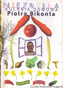 Niezwykła Kuchnia Domowa Piotra Bikonta / Piotr Bikont 