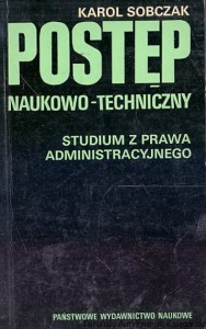 Postęp naukowo-techniczny : Studium z prawa administracyjnego / Karol Sobczak 