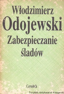 Zabezpieczenie śladów / Włodzimierz Odojewski 
