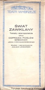Program teatralny : Świat zawikłany : teksty staropolskie oraz Odprawa posłów Greckich Jana Kochanowskiego / Julian Lewański (oprac.)