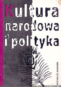 Kultura narodowa i polityka / Joanna Kurczewska (red.)