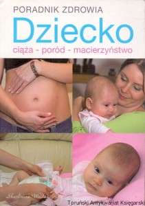 Poradnik zdrowia : Dziecko : Ciąża - poród - macierzyństwo / Stanisław Pogorzelski, Magdalena Szwedkowicz-Kostrzewa 