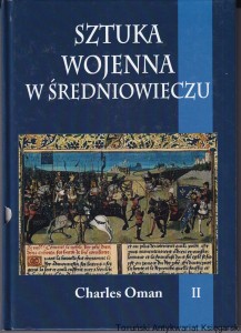 Sztuka Wojenna w średniowieczu Tom II / Charles Oman