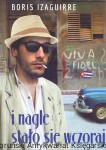 I nagle stało się wczoraj / Boris Izaguirre