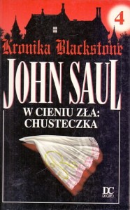 W cieniu zła: chusteczka : Kronika Blackstone 4 / John Saul 