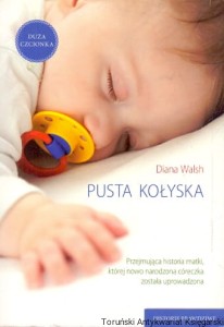 Pusta kołyska : Historie prawdziwe / Diana Walsh 