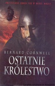 Ostatnie królestwo / Bernard Cornwell