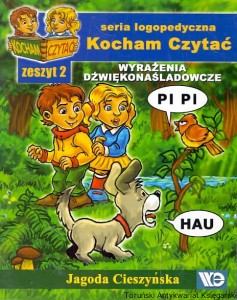 Wyrażenia dźwiękonaśladowcze : Seria logopedyczna Kocham czytać zeszyt 2 / Jagoda Cieszyńska 