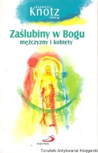  Zaślubiny w Bogu : Mężczyzny i kobiety / Ksawery Knotz OFMCap