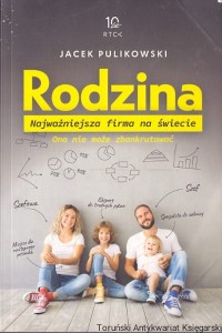 Rodzina : Najważniejsza firma na świecie / Jacek Pulikowski 