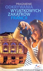Pragnienie odkrywania wyjątkowych zakątków Francji / Praca zbiorowa 