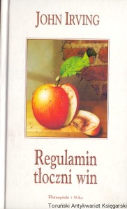 Regulamin tłoczni win : Biblioteczka Interesującej Prozy / John Irving 