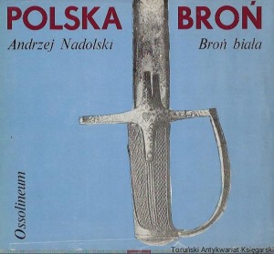 Polska broń : Broń biała / Andrzej Nadolski 