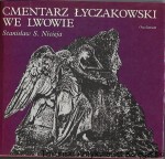 Cmentarz Łyczakowski we Lwowie w latach 1786-1986 / Stanisław S. Nicieja 