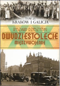 Dwudziestolecie Międzywojenne : Kraków i Galicja Tom 23 / Ryszard Dzieszyński  