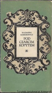 Pod czarcim kopytem / Kazimierz Korkozowicz 