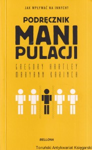 Podręcznik manipulacji / Gregory Hartley Maryann Karinch
