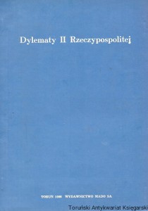 Dylematy II Rzeczypospolitej / Andrzej Wojtas (red.)
