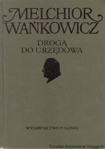 Droga do Urzędowa : Dzieła Emigracyjne / Melchior Wańkowicz 