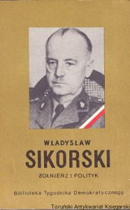  Władysław Sikorski żołnierz i polityk : Biblioteka Tygodnika Demokratycznego / Stanisław Kaliszewski  (oprac.)