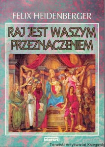Raj jest waszym przeznaczeniem / Felix Heidenberger 