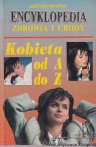Kieszonkowa encyklopedia zdrowia i urody : Kobieta od A do Z / Anita Olejek