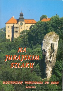Na jurajskim szlaku : Ilustrowany przewodnik po Jurze / Dariusz Kmiotek  